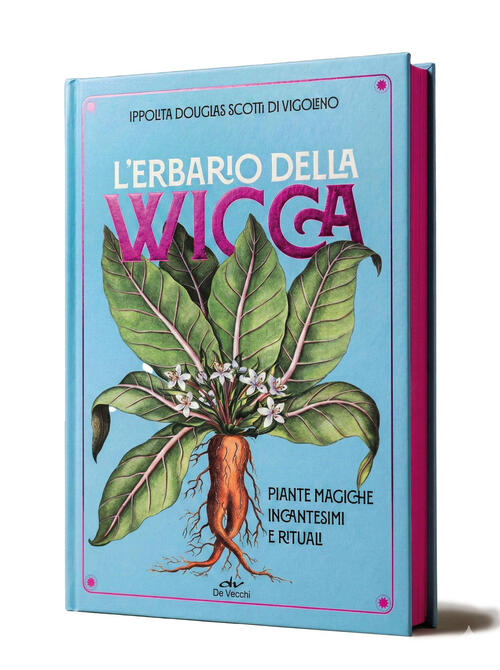 L'erbario Della Wicca. Piante Magiche, Incantesimi E Rituali Ippolita Douglas