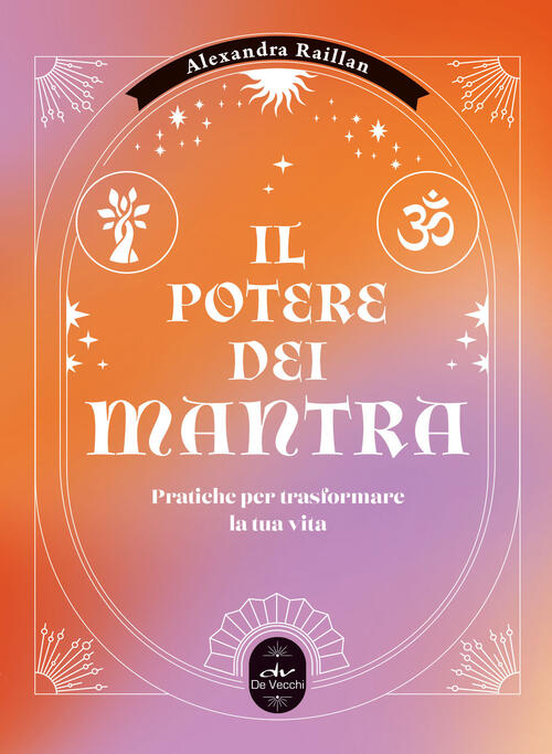 Il Potere Dei Mantra Alexandra Raillan De Vecchi 2025