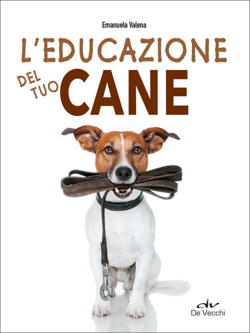 L'educazione Del Tuo Cane Emanuela Valena De Vecchi 2025