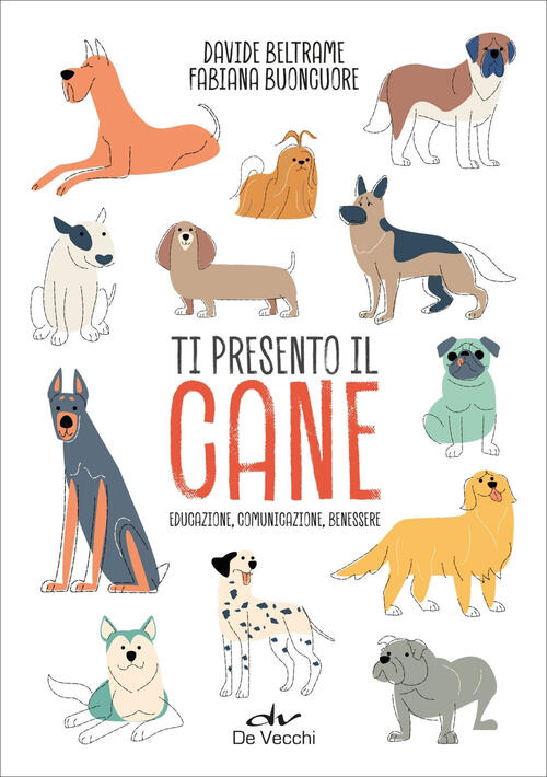 Ti Presento Il Cane. Educazione, Comunicazione, Benessere Davide Beltrame De V