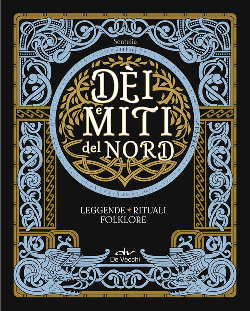 Dei E Miti Del Nord. Leggende, Rituali, Folklore Sentulia De Vecchi 2025