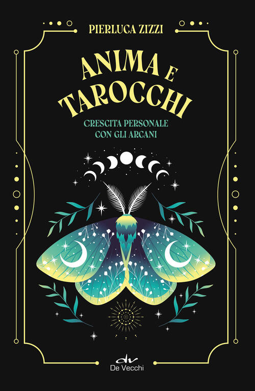 Anima E Tarocchi. Crescita Personale Con Gli Arcani Pierluca Zizzi De Vecchi 2