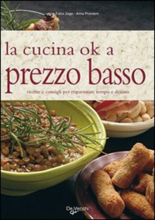 La Cucina Ok A Prezzo Basso. Ricette E Consigli Per Risparmiare Tempo E Denaro