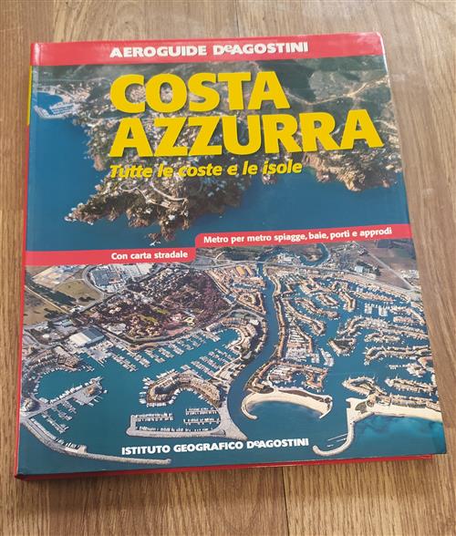 Costa Azzurra Tutte Le Coste E Le Isole. Aeroguide Alain Martinez, Denis Miche