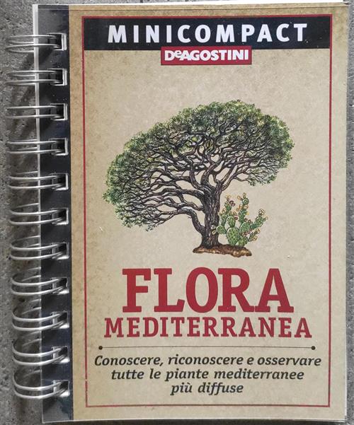 Flora Mediterranea. Conoscere, Riconoscere E Osservare Tutte Le Piante Mediterranee Piu Diffuse