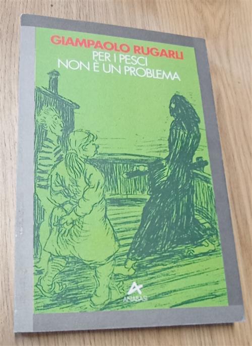 Per I Pescci Non È Un Problema Giampaolo Rugarli Anabasi 1992