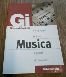 Glossari Illustrati. Musica. Linguaggio, Forme, Generi, Strumenti