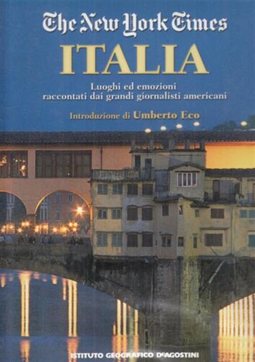The New York Times Italia. Luoghi Ed Emozioni Raccontati Dai Grandi Giornalist