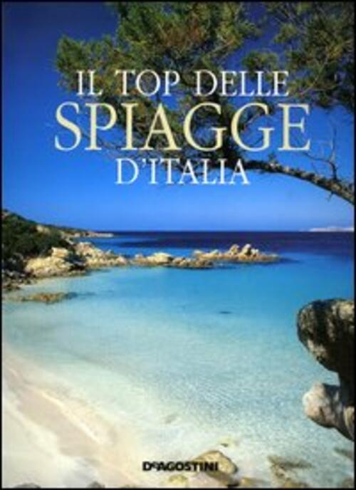 Il Top Delle Spiagge D'italia. Colori E Suggestioni Delle Coste Italiane Claud