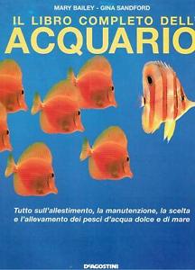 Il Libro Completo Dell Acquario Tutto Sull'allestimento, La Manuntenzione, La Scelta E L'allevamento