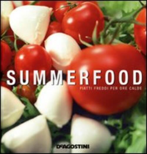Summerfood. Piatti Freddi Per Ore Calde A. Ramella De Agostini 2007