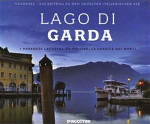 Lago Di Garda. I Paesaggi Lacustri, Le Colline, La Cornice Dei Monti