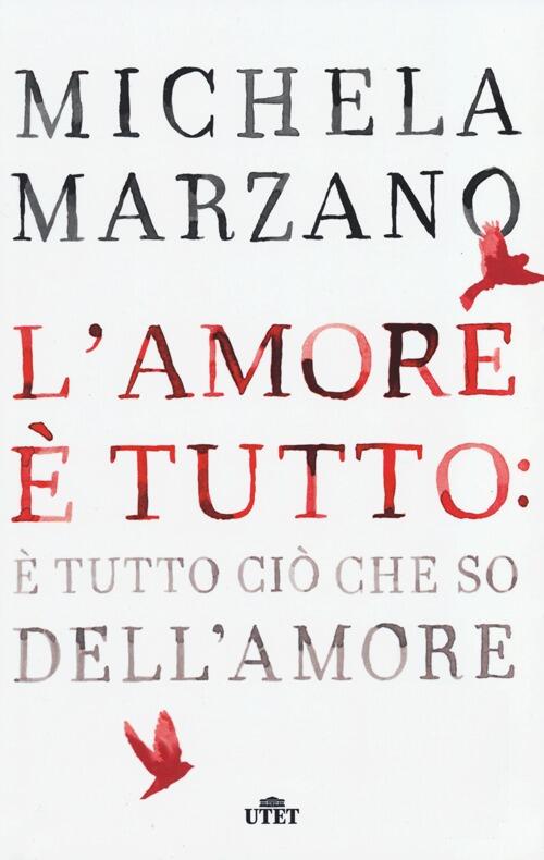 L' Amore E Tutto: E Tutto Cio Che So Dell'amore