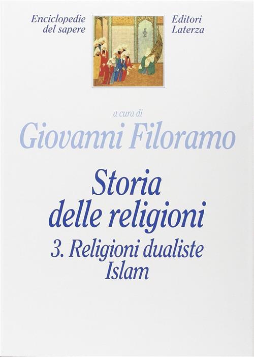 Storia Delle Religioni. Vol. 3: Religioni Dualiste. Islam