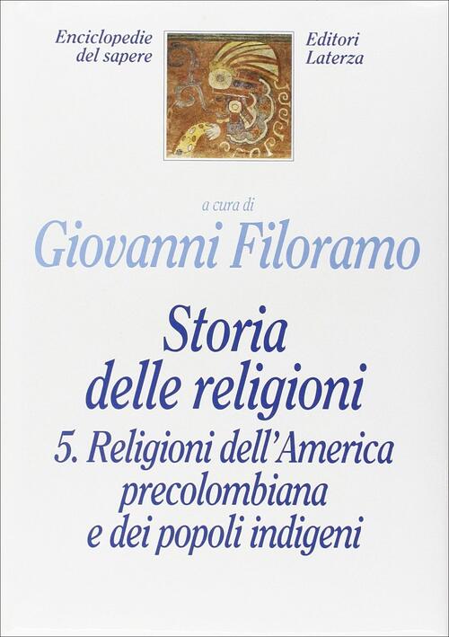 Storia Delle Religioni. Vol. 5: Religioni Dell'america Precolombiana E Dei Popoli Indigeni.