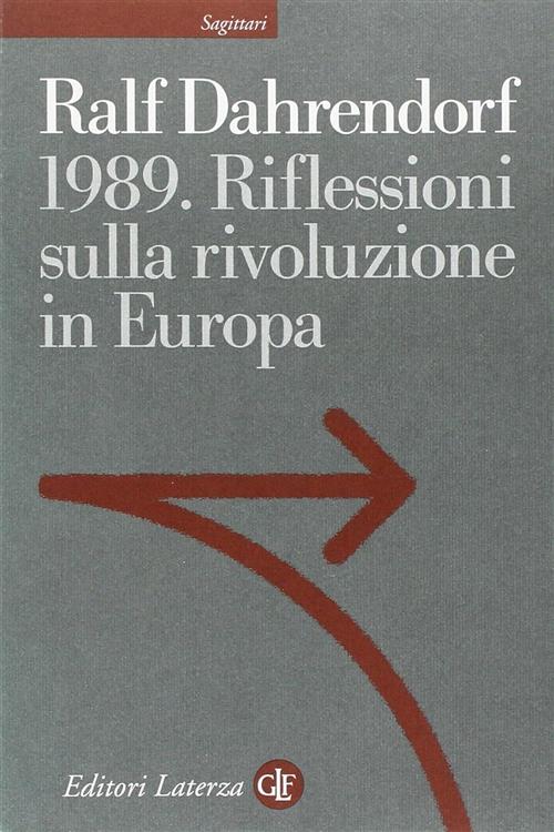 1989. Riflessioni Sulla Rivoluzione In Europa. Lettera Immaginaria A Un Amico