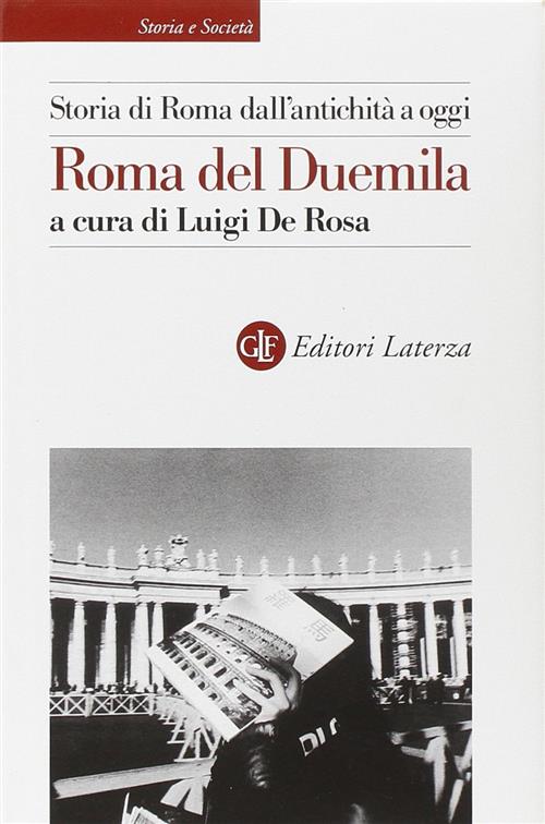 Storia Di Roma Dall'antichita A Oggi. Roma Del Duemila Luigi De Rosa Laterza 2