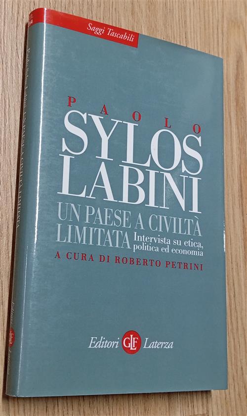 Un Paese A Civilta Limitata. Intervista Su Etica, Politica Ed Economia Paolo S