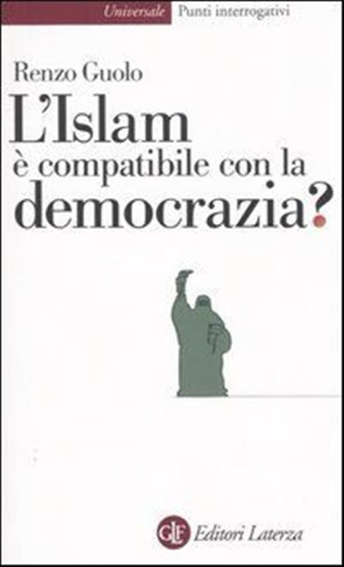L' Islam E Compatibile Con La Democrazia? Renzo Guolo Laterza 2004