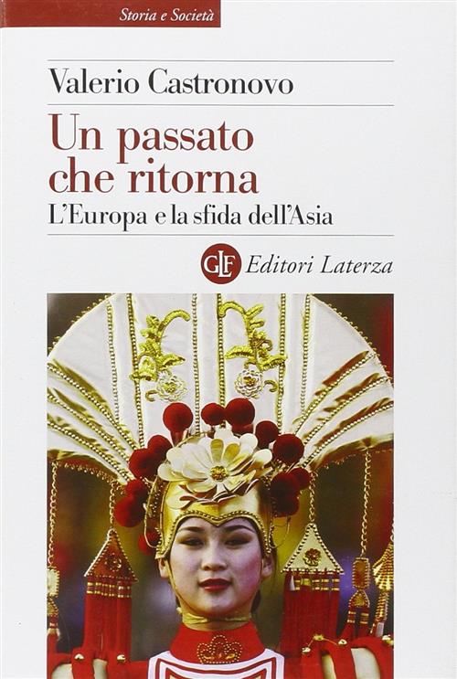 Un Passato Che Ritorna. L'europa E La Sfida Dell'asia Valerio Castronovo Later