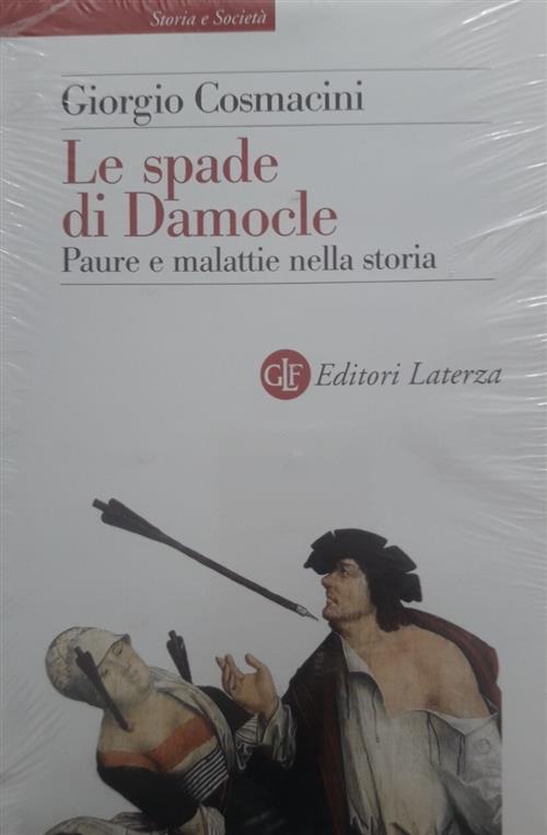Le Spade Di Damocle. Paure E Malattie Nella Storia Giorgio Cosmacini Laterza 2
