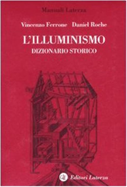L' Illuminismo. Dizionario Storico D. Ferrone, D. Roche Laterza 2007