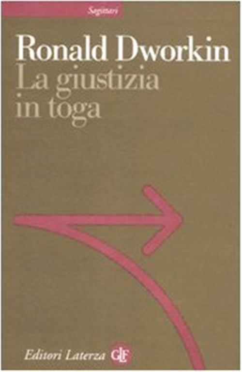 La Giustizia In Toga Ronald Dworkin Laterza 2010