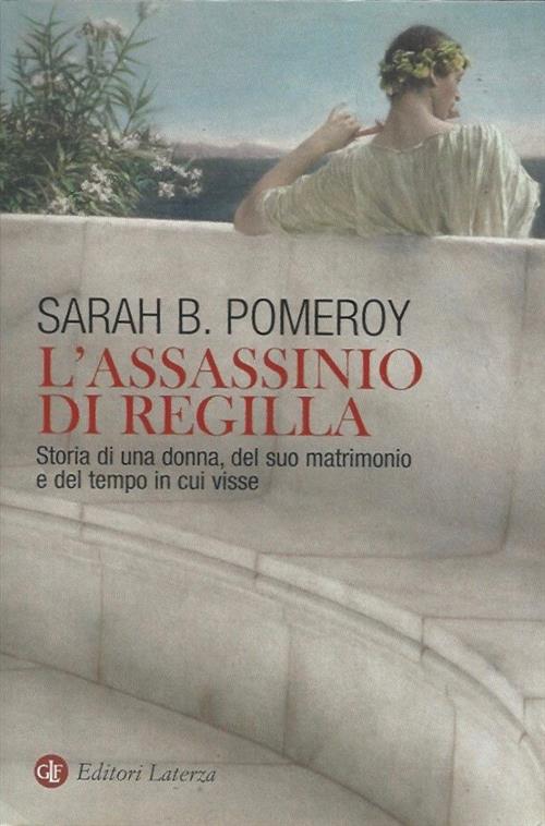 L' Assassinio Di Regilla. Storia Di Una Donna, Del Suo Matrimonio E Del Tempo