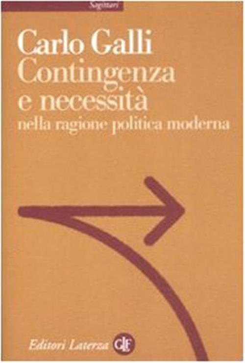 Contingenza E Necessita Nella Ragione Politica Moderna Carlo Galli Laterza 200