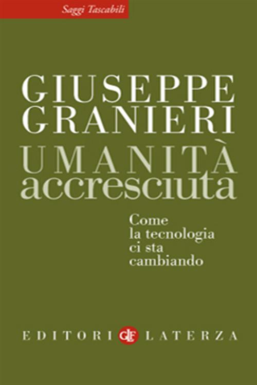 Umanita Accresciuta. Come La Tecnologia Ci Sta Cambiando Giuseppe Granieri Lat