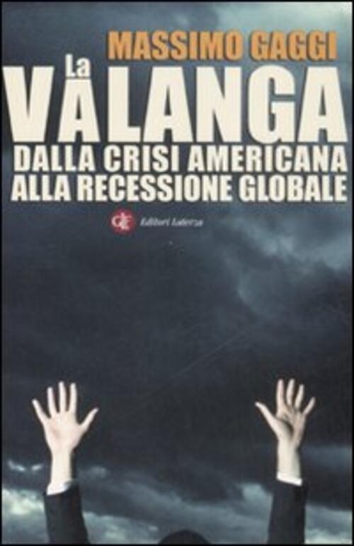 La Valanga. Dalla Crisi Americana Alla Recessione Globale Massimo Gaggi Laterz