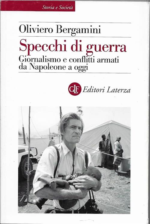 Specchi Di Guerra. Giornalismo E Conflitti Armati Da Napoleone A Oggi Oliviero