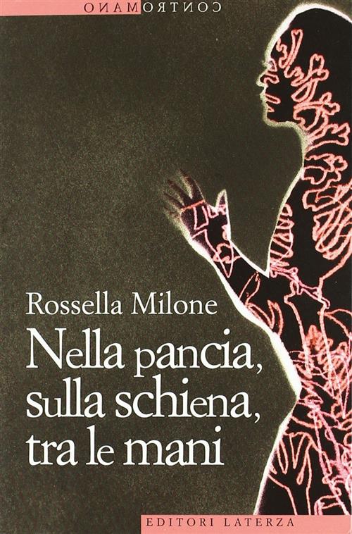 Nella Pancia, Sulla Schiena, Tra Le Mani Rossella Milone Laterza 2011