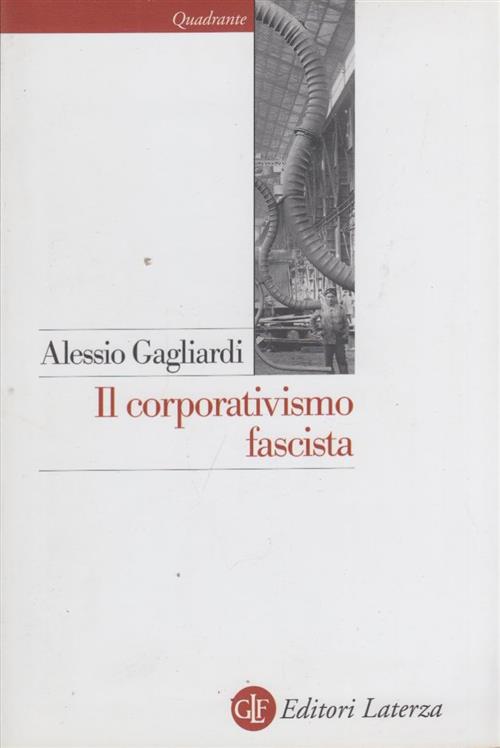 Il Corporativismo Fascista Alessio Gagliardi Laterza 2010