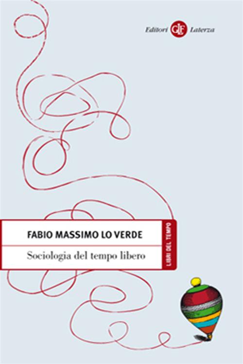 Sociologia Del Tempo Libero Fabio M. Lo Verde Laterza 2009
