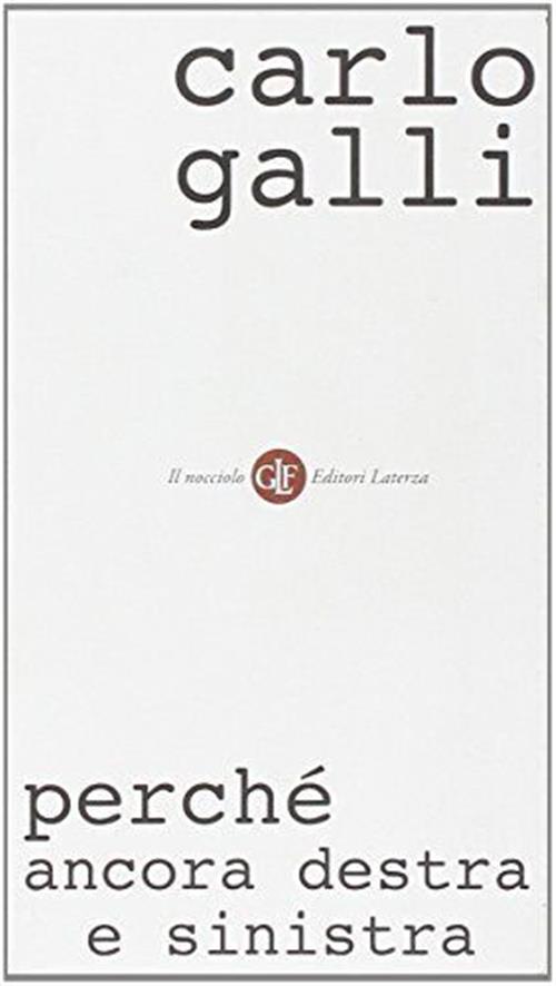 Perche Ancora Destra E Sinistra Carlo Galli Laterza 2010