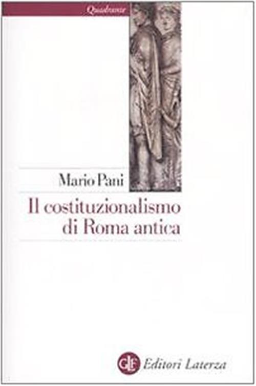 Il Costituzionalismo Di Roma Antica Mario Pani Laterza 2010
