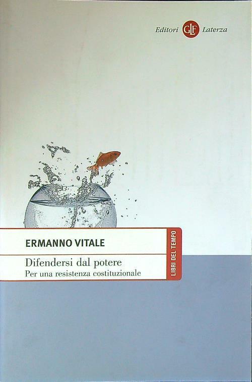 Difendersi Dal Potere. Per Una Resistenza Costituzionale Ermanno Vitale Laterz