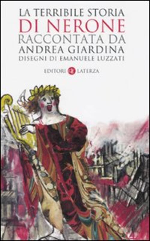 La Terribile Storia Di Nerone Andrea Giardina Laterza 2010