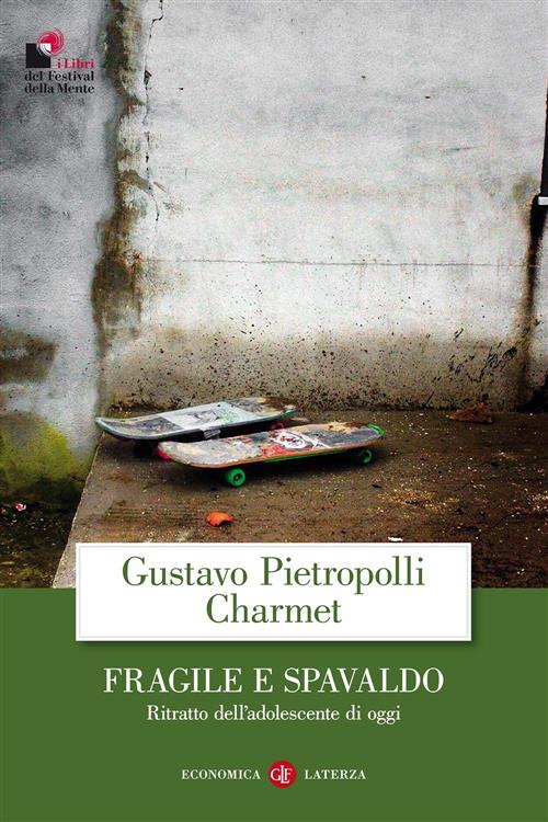 Fragile E Spavaldo. Ritratto Dell'adolescente Di Oggi Gustavo Pietropolli Char