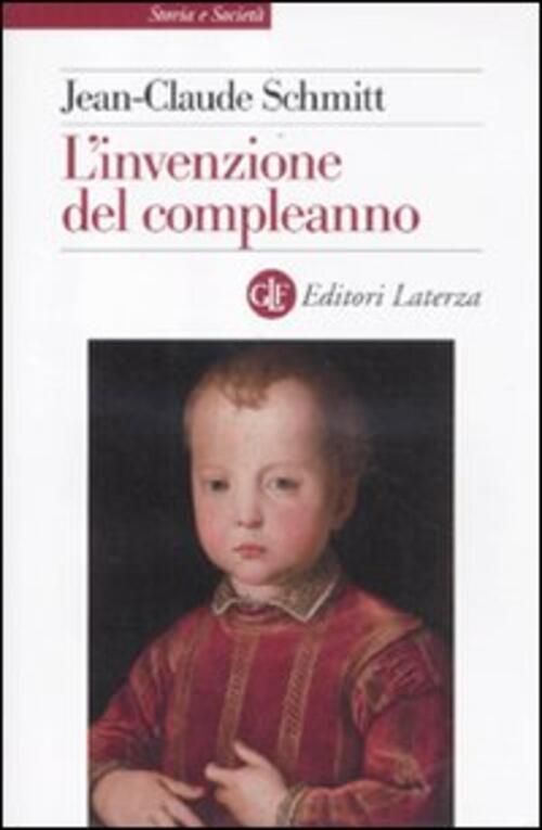 L' Invenzione Del Compleanno Jean-Claude Schmitt Laterza 2012