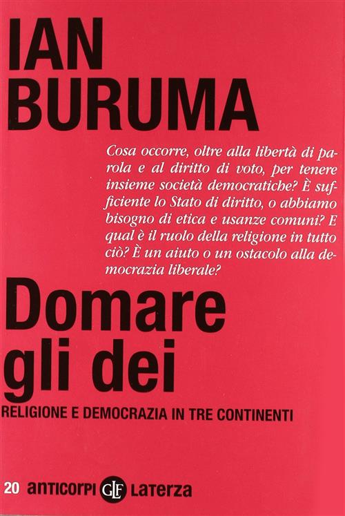 Domare Gli Dei. Religione E Democrazia In Tre Continenti Ian Buruma Laterza 20