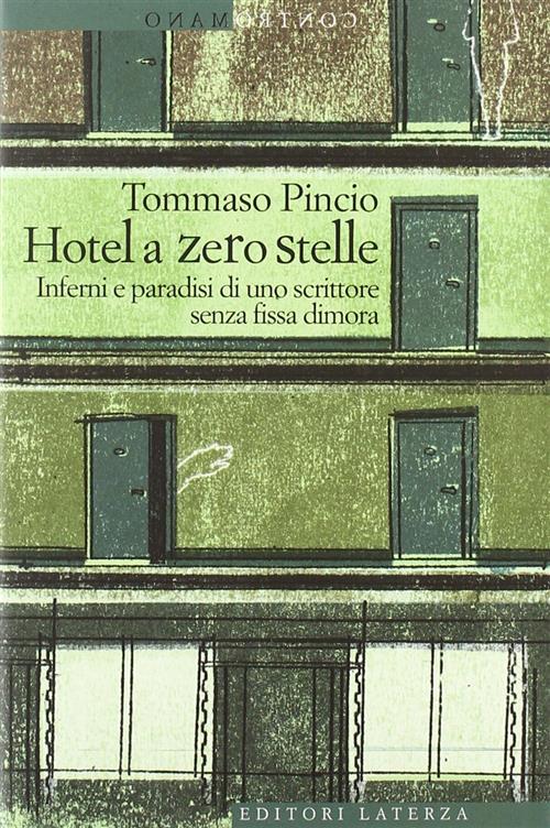 L' Hotel A Zero Stelle. Inferni E Paradisi Di Uno Scrittore Senza Fissa Dimora