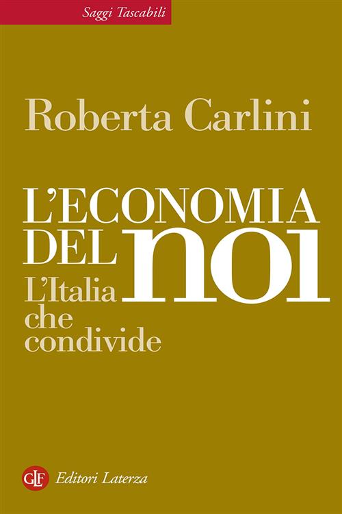 L' Economia Del Noi. L'italia Che Condivide Roberta Carlini Laterza 2011