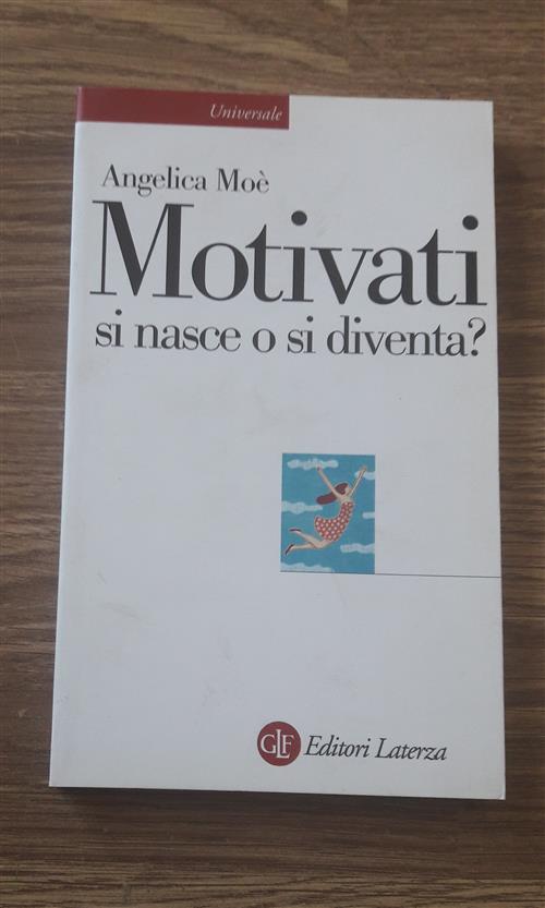 Motivati Si Nasce O Si Diventa? Angelica Moe Laterza 2011