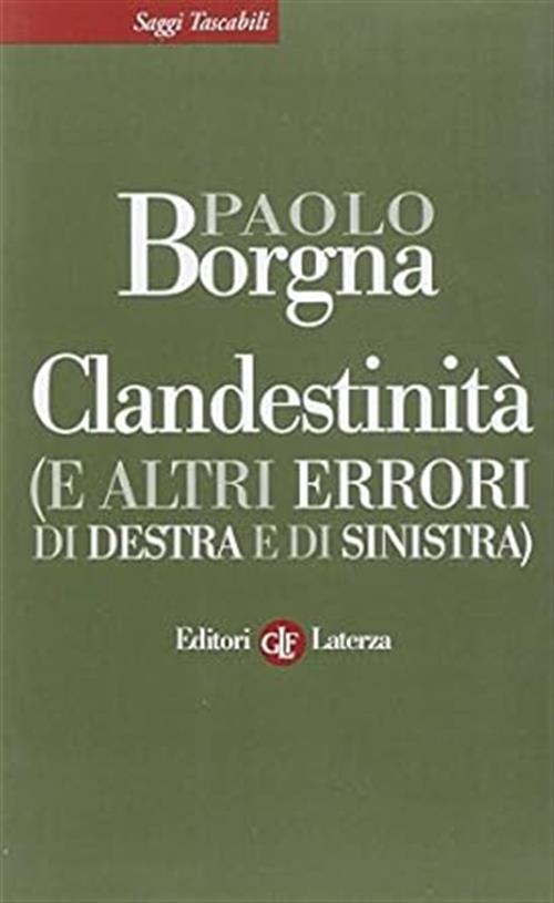 Clandestinita (E Altri Errori Di Destra E Di Sinistra) Paolo Borgna Laterza 20