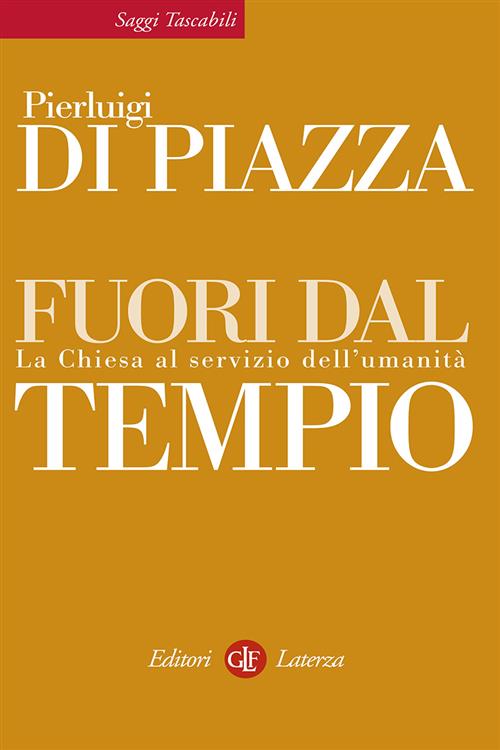Fuori Dal Tempio. La Chiesa Al Servizio Dell'umanita Pierluigi Di Piazza Later