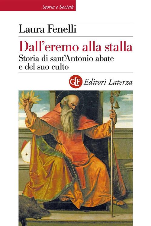Dall'eremo Alla Stalla. Storia Di Sant'antonio Abate E Del Suo Culto Laura Fen