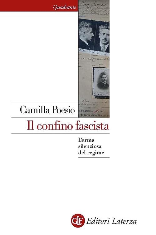 Il Confino Fascista. L'arma Silenziosa Del Regime Camilla Poesio Laterza 2011