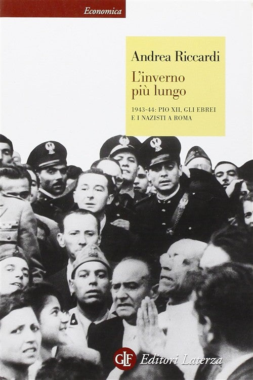 L' Inverno Piu Lungo. 1943-44: Pio Xii, Gli Ebrei E I Nazisti A Roma Andrea Ri